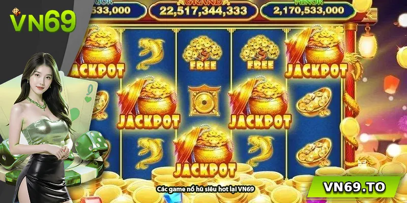 Các game nổ hũ siêu hot lại VN69