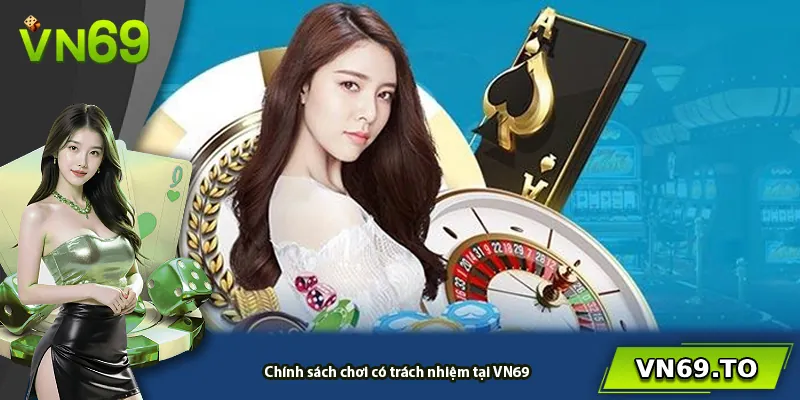 Chính sách chơi có trách nhiệm tại VN69