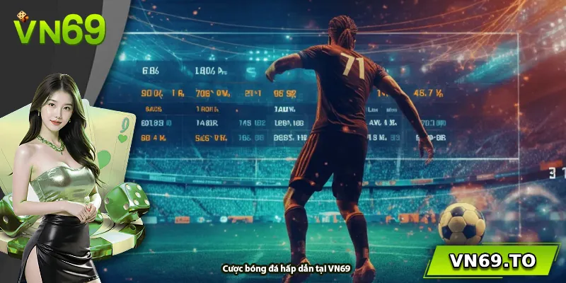 Cược bóng đá hấp dẫn tại VN69