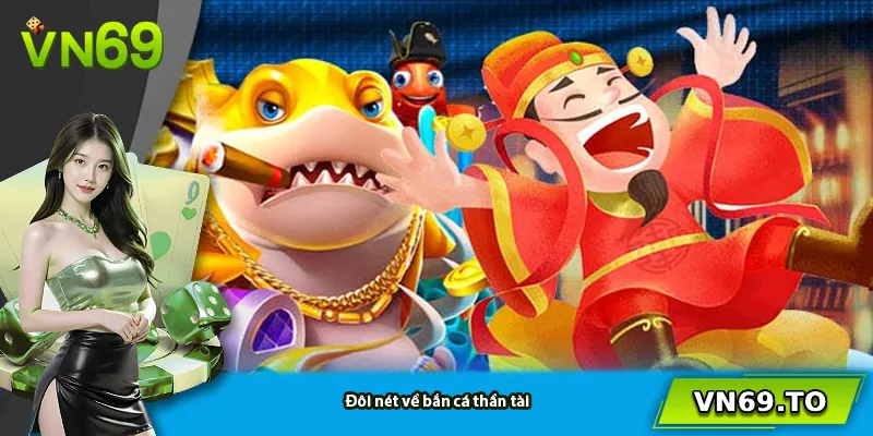 Đôi nét về bắn cá thần tài