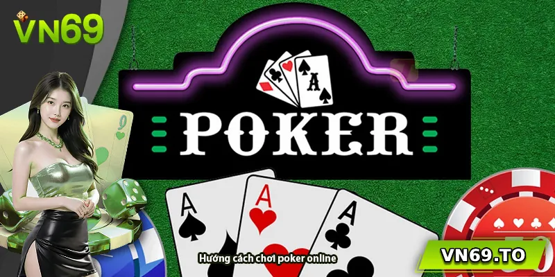 Hướng cách chơi poker online