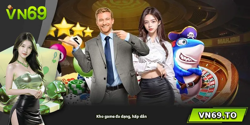 Kho game đa dạng, hấp dẫn