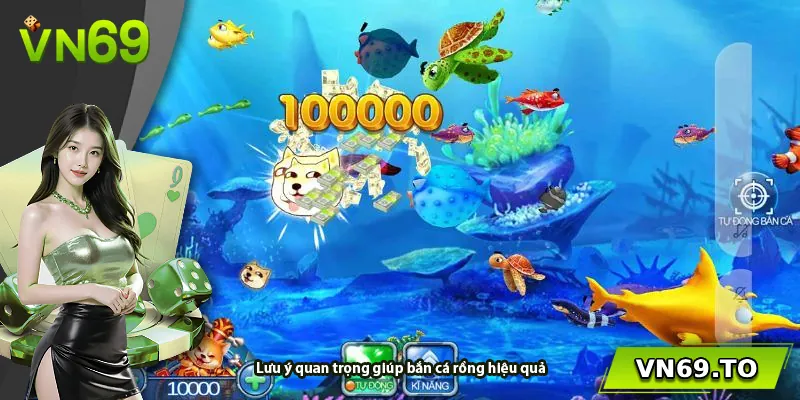 Lưu ý quan trọng giúp bắn cá rồng hiệu quả