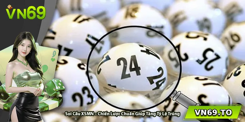 Soi Cầu XSMN – Chiến Lược Chuẩn Giúp Tăng Tỷ Lệ Trúng