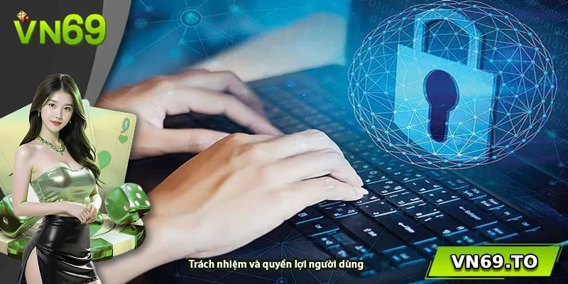 Trách nhiệm và quyền lợi người dùng