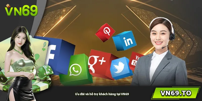 Ưu đãi và hỗ trợ khách hàng tại VN69